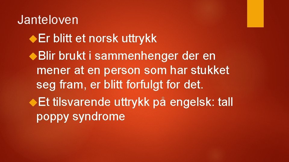 Janteloven Er blitt et norsk uttrykk Blir brukt i sammenhenger der en mener at