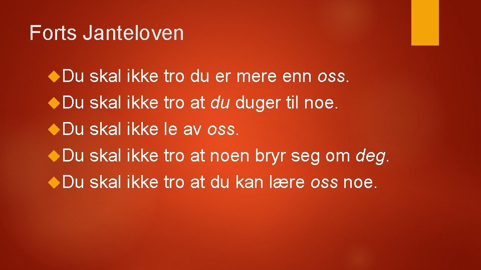 Forts Janteloven Du skal ikke tro du er mere enn oss. Du skal ikke