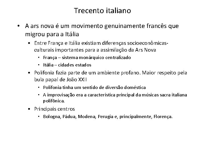 Trecento italiano • A ars nova é um movimento genuinamente francês que migrou para