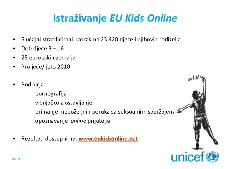 Istraživanje EU Kids Online • • Slučajni stratificirani uzorak na 23. 420 djece i