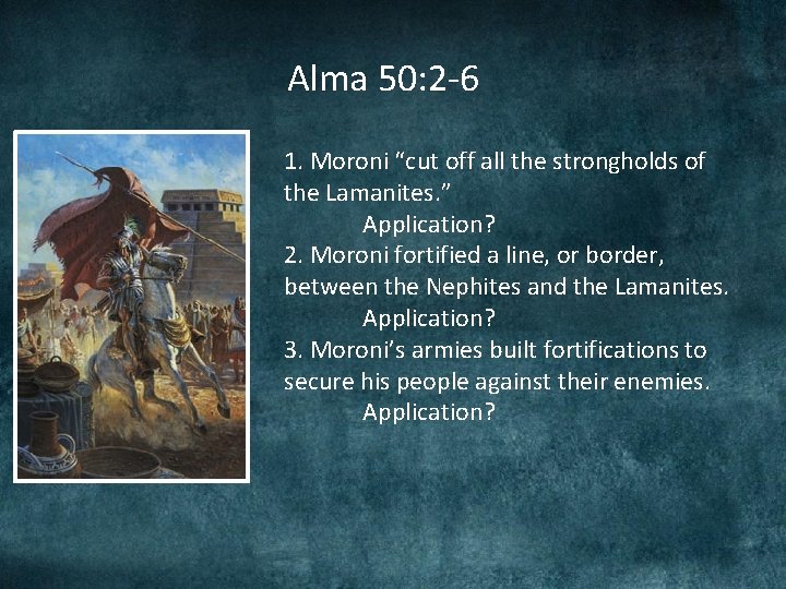 Alma 50: 2 -6 1. Moroni “cut off all the strongholds of the Lamanites. Alma 50: 2 -6 1. Moroni “cut off all the strongholds of the Lamanites.