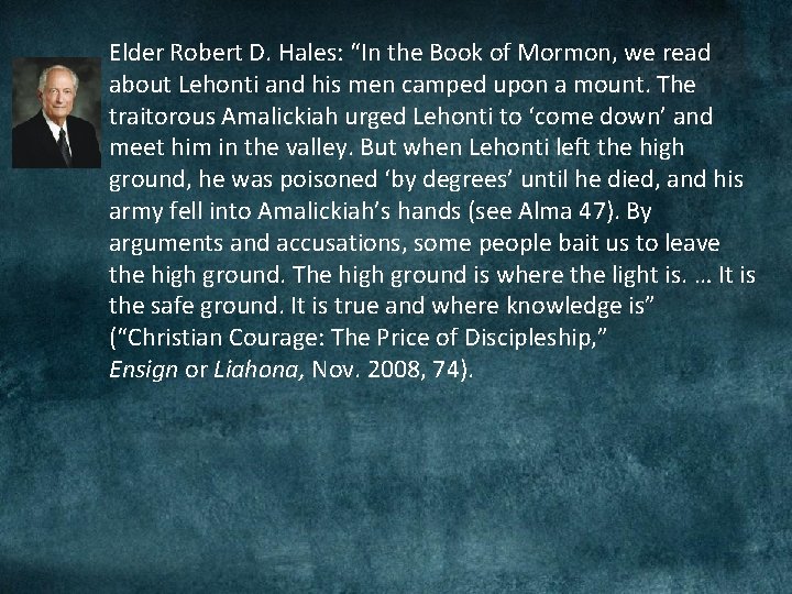 Elder Robert D. Hales: “In the Book of Mormon, we read about Lehonti and Elder Robert D. Hales: “In the Book of Mormon, we read about Lehonti and