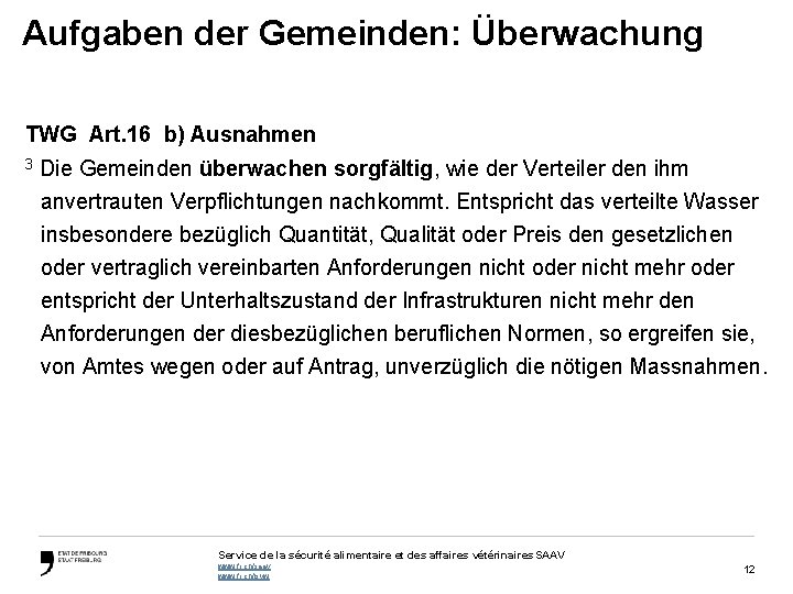 Aufgaben der Gemeinden: Überwachung TWG Art. 16 b) Ausnahmen 3 Die Gemeinden überwachen sorgfältig,