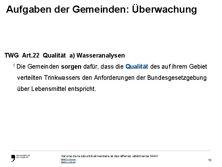 Aufgaben der Gemeinden: Überwachung TWG Art. 22 Qualität a) Wasseranalysen 1 Die Gemeinden sorgen
