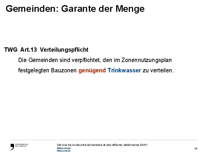 Gemeinden: Garante der Menge TWG Art. 13 Verteilungspflicht Die Gemeinden sind verpflichtet, den im