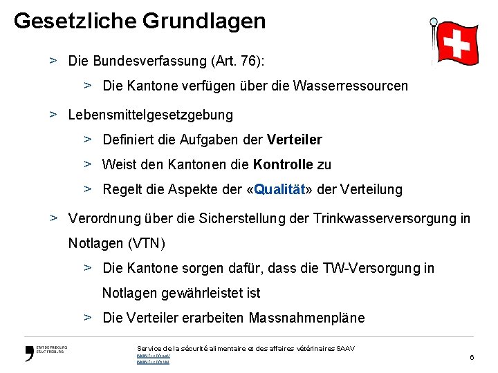 Gesetzliche Grundlagen > Die Bundesverfassung (Art. 76): > Die Kantone verfügen über die Wasserressourcen