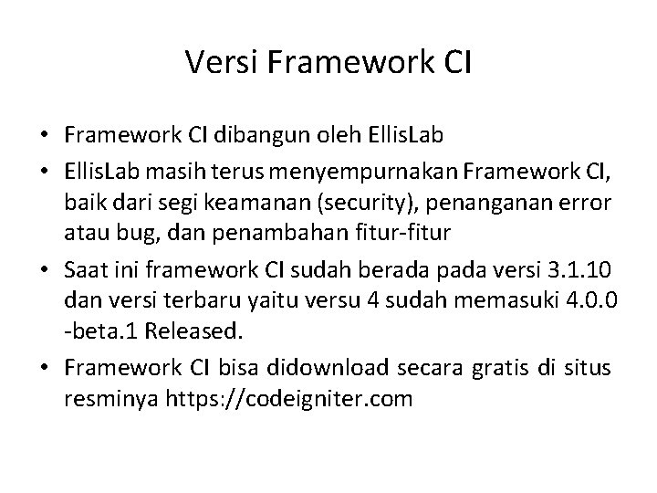 Versi Framework CI • Framework CI dibangun oleh Ellis. Lab • Ellis. Lab masih