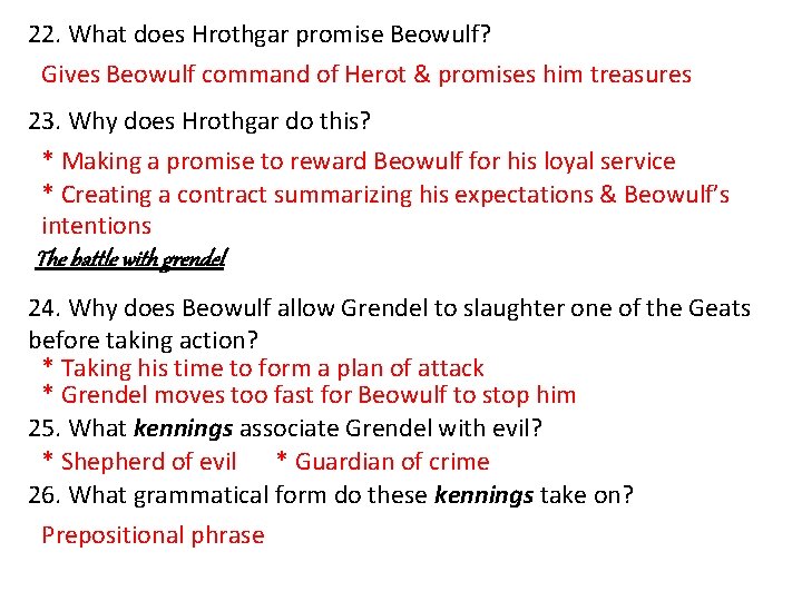 22. What does Hrothgar promise Beowulf? Gives Beowulf command of Herot & promises him 22. What does Hrothgar promise Beowulf? Gives Beowulf command of Herot & promises him