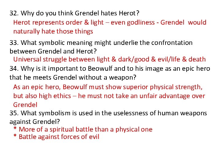 32. Why do you think Grendel hates Herot? Herot represents order & light – 32. Why do you think Grendel hates Herot? Herot represents order & light –