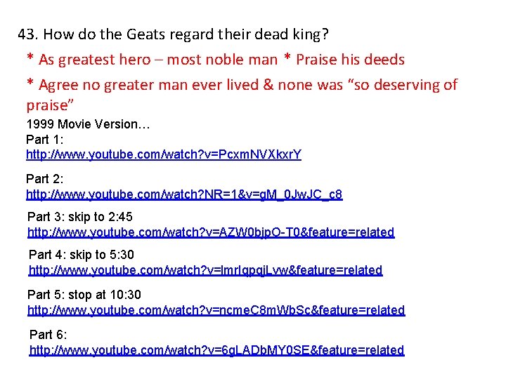 43. How do the Geats regard their dead king? * As greatest hero – 43. How do the Geats regard their dead king? * As greatest hero –