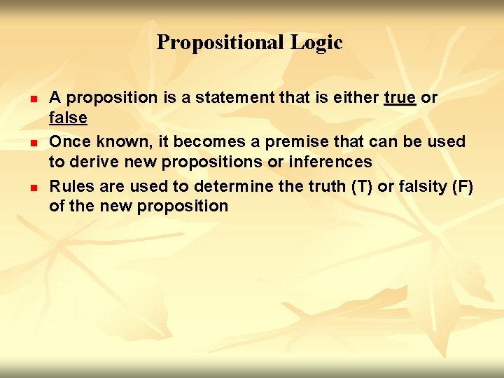 Propositional Logic n n n A proposition is a statement that is either true