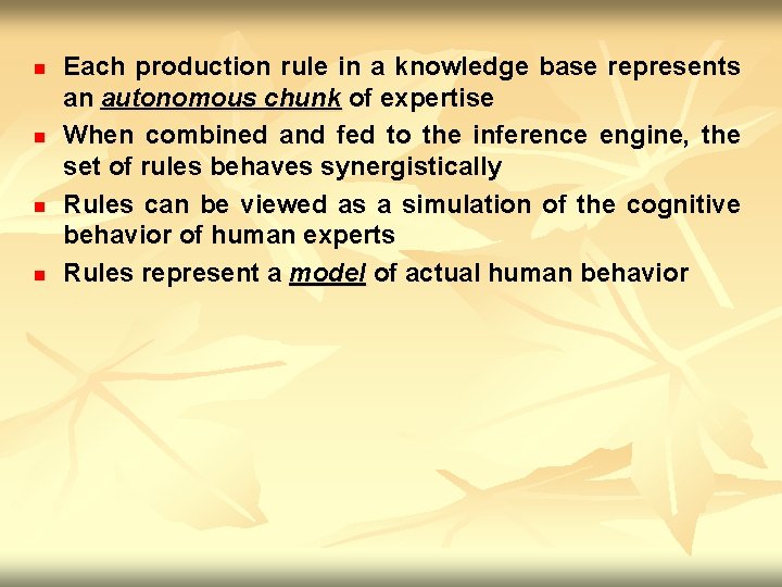 n n Each production rule in a knowledge base represents an autonomous chunk of