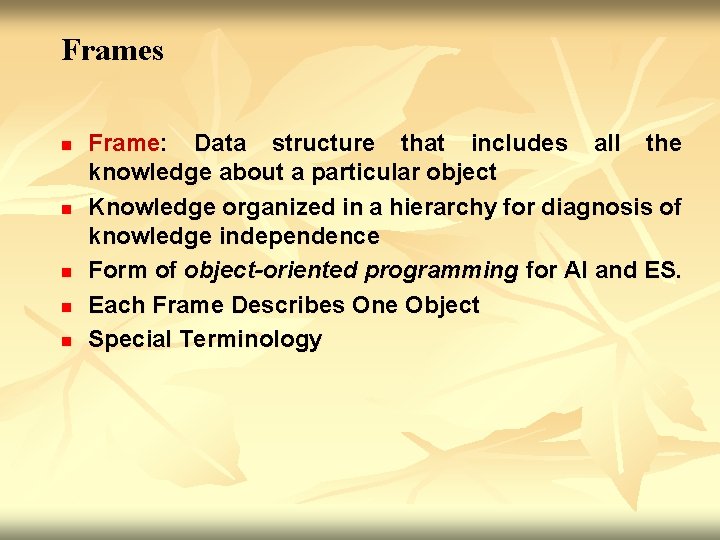 Frames n n n Frame: Data structure that includes all the knowledge about a