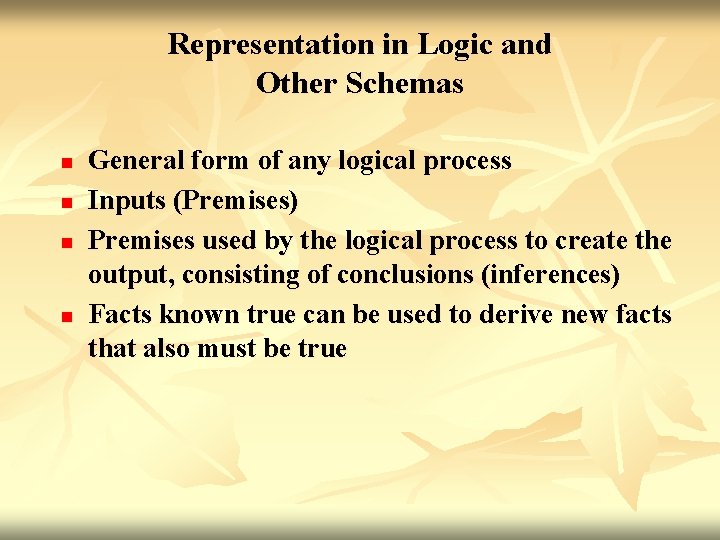 Representation in Logic and Other Schemas n n General form of any logical process