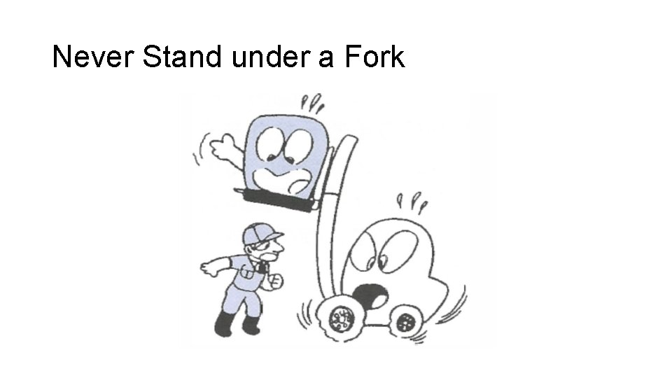 Never Stand under a Fork 