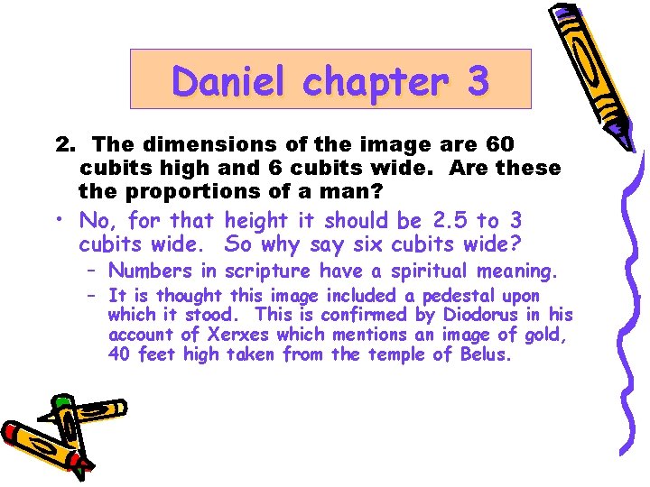 Daniel chapter 3 2. The dimensions of the image are 60 cubits high and