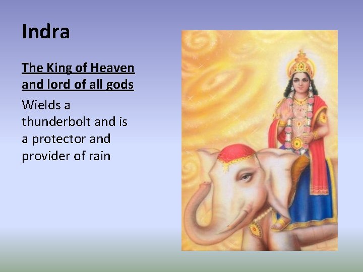Indra The King of Heaven and lord of all gods Wields a thunderbolt and