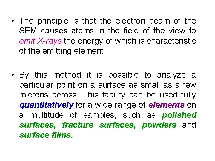  • The principle is that the electron beam of the SEM causes atoms