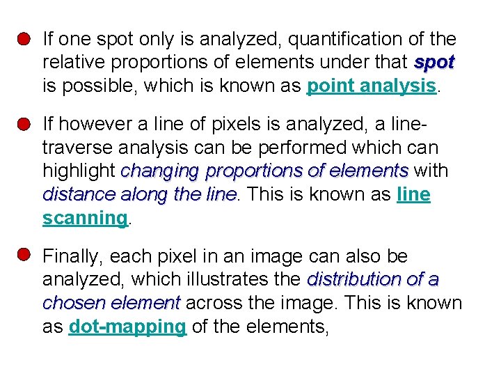 If one spot only is analyzed, quantification of the relative proportions of elements under