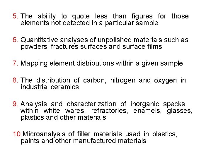 5. The ability to quote less than figures for those elements not detected in