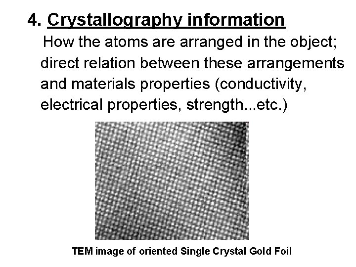 4. Crystallography information How the atoms are arranged in the object; direct relation between