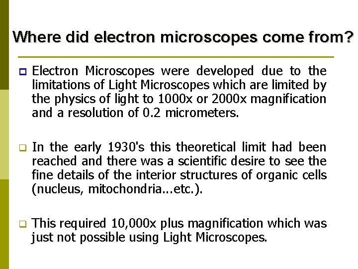 Where did electron microscopes come from? p Electron Microscopes were developed due to the