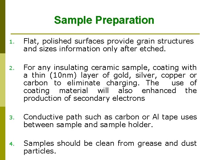 Sample Preparation 1. Flat, polished surfaces provide grain structures and sizes information only after