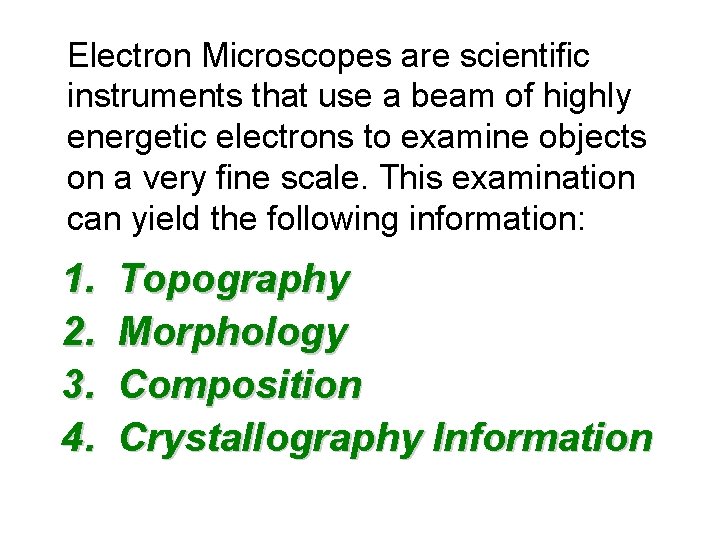 Electron Microscopes are scientific instruments that use a beam of highly energetic electrons to