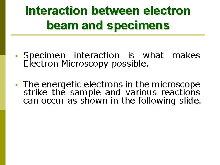Interaction between electron beam and specimens § Specimen interaction is what makes Electron Microscopy