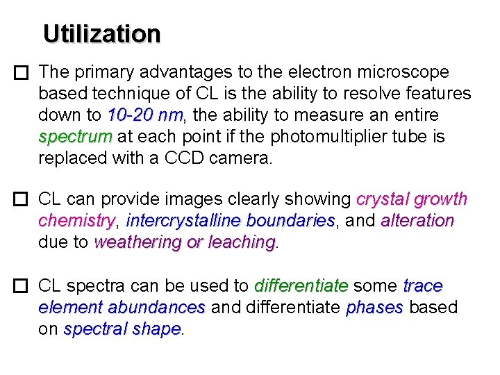 Utilization The primary advantages to the electron microscope based technique of CL is the