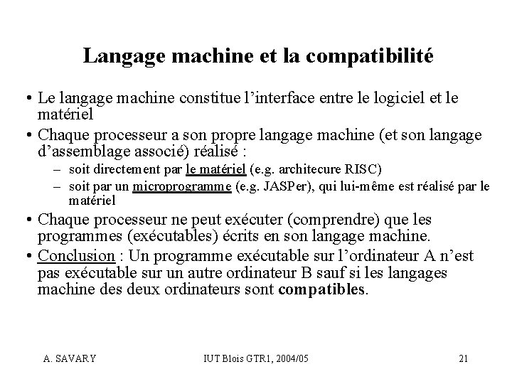 Langage machine et la compatibilité • Le langage machine constitue l’interface entre le logiciel