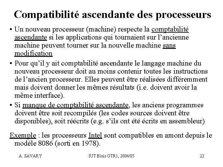 Compatibilité ascendante des processeurs • Un nouveau processeur (machine) respecte la comptabilité ascendante si