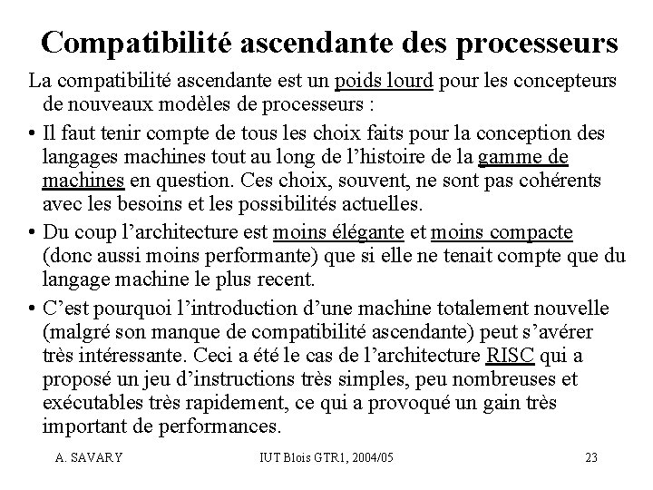 Compatibilité ascendante des processeurs La compatibilité ascendante est un poids lourd pour les concepteurs