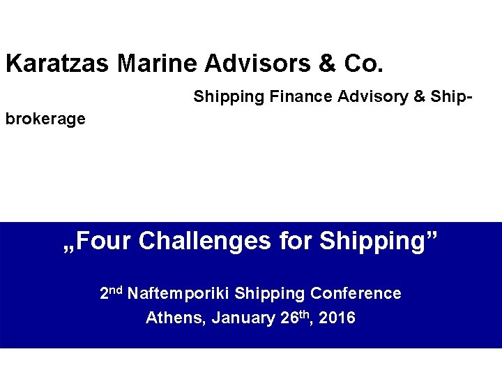 Karatzas Marine Advisors & Co. Shipping Finance Advisory & Shipbrokerage „Four Challenges for Shipping”