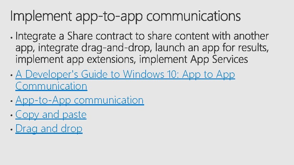 A Developer's Guide to Windows 10: App to App Communication App-to-App communication Copy and