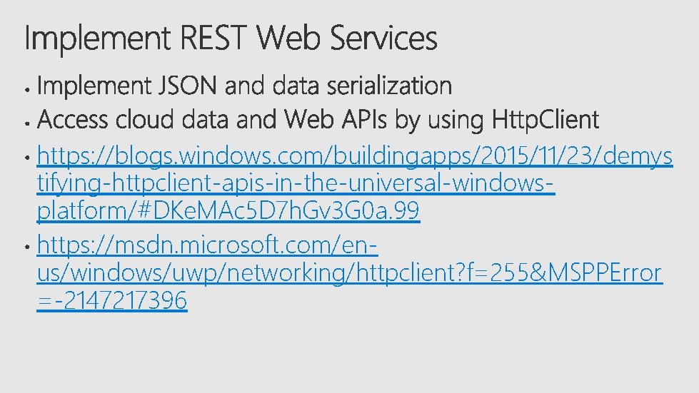 https: //blogs. windows. com/buildingapps/2015/11/23/demys tifying-httpclient-apis-in-the-universal-windowsplatform/#DKe. MAc 5 D 7 h. Gv 3 G 0