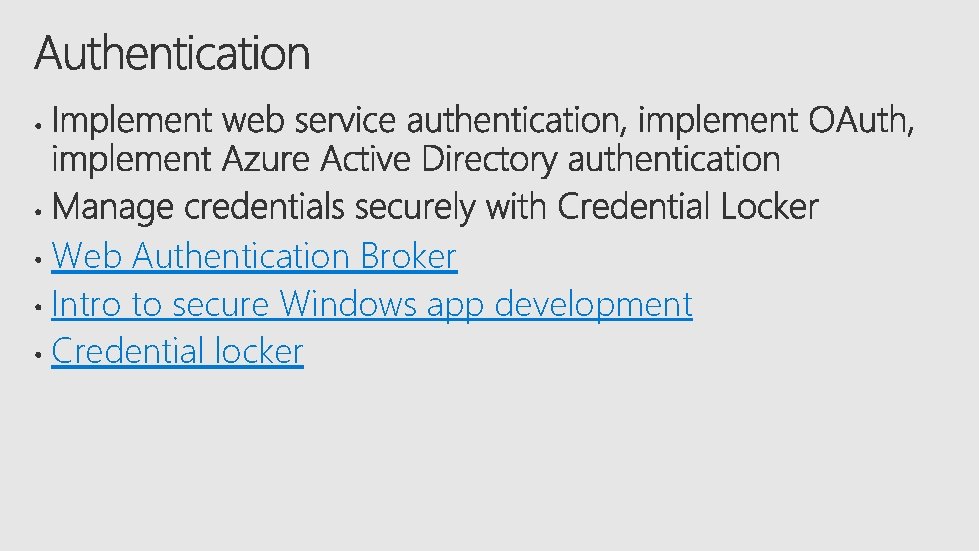 Web Authentication Broker Intro to secure Windows app development Credential locker 