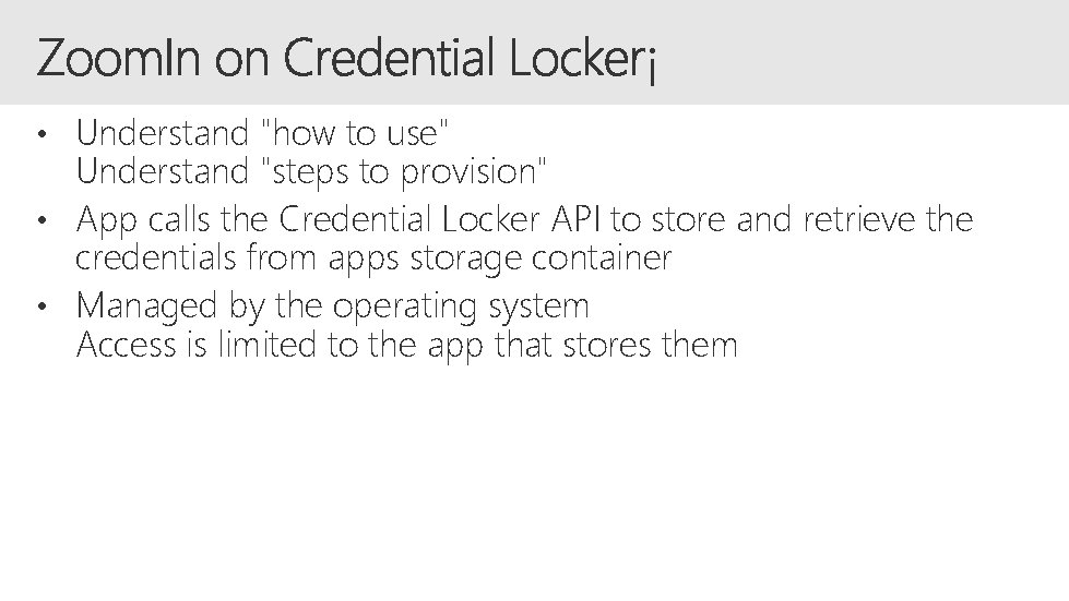  • Understand "how to use" Understand "steps to provision" • App calls the