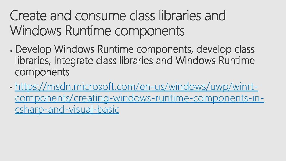 https: //msdn. microsoft. com/en-us/windows/uwp/winrtcomponents/creating-windows-runtime-components-incsharp-and-visual-basic 