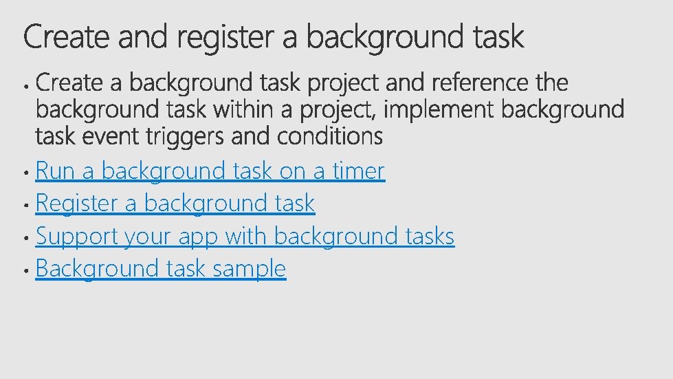 Run a background task on a timer Register a background task Support your app