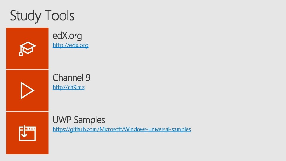 http: //edx. org http: //ch 9. ms https: //github. com/Microsoft/Windows-universal-samples 