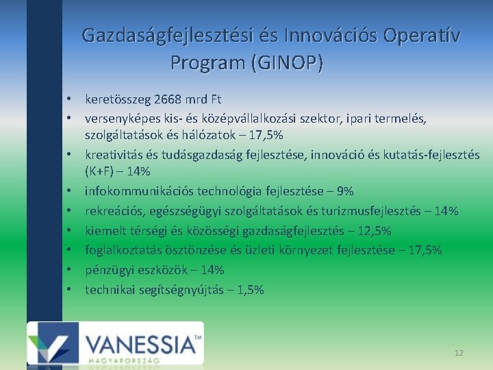  • Gazdaságfejlesztési és Innovációs Operatív Program (GINOP) • keretösszeg 2668 mrd Ft •