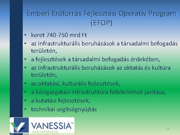 Emberi Erőforrás Fejlesztési Operatív Program (EFOP) • keret 740‐ 750 mrd Ft • az