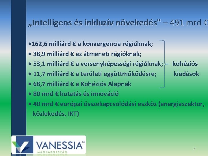 „Intelligens és inkluzív növekedés" – 491 mrd € • 162, 6 milliárd € a