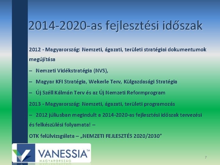 2014‐ 2020‐as fejlesztési időszak 2012 - Magyarország: Nemzeti, ágazati, területi stratégiai dokumentumok megújítása – 