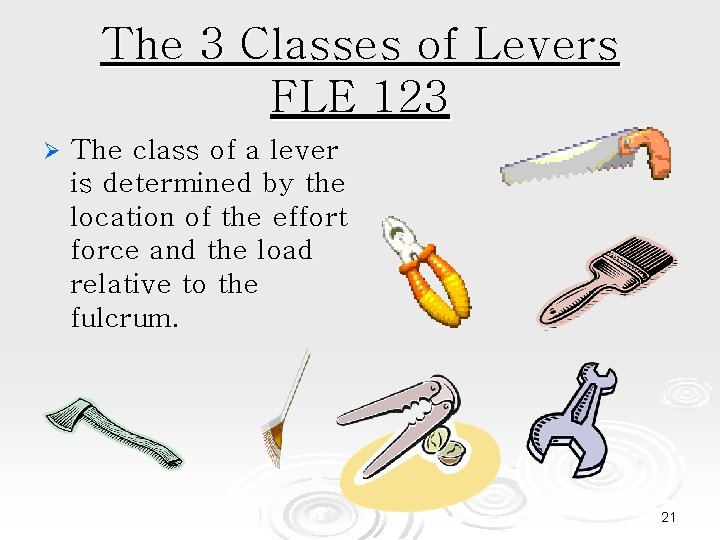 The 3 Classes of Levers FLE 123 The class of a lever is determined