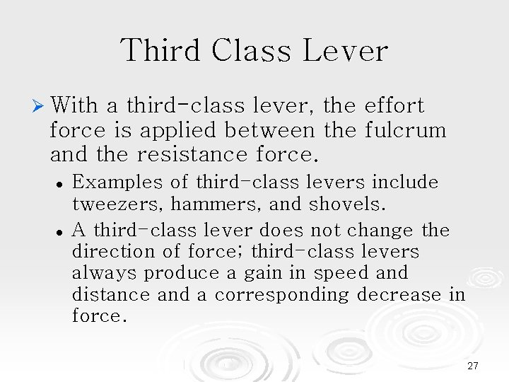 Third Class Lever With a third-class lever, the effort force is applied between the