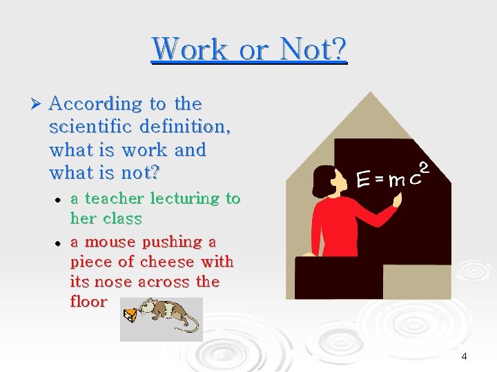 Work or Not? According to the scientific definition, what is work and what is