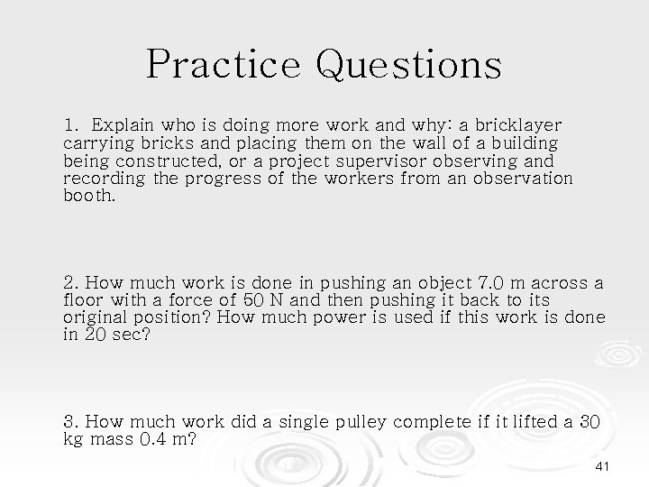 Practice Questions 1. Explain who is doing more work and why: a bricklayer carrying