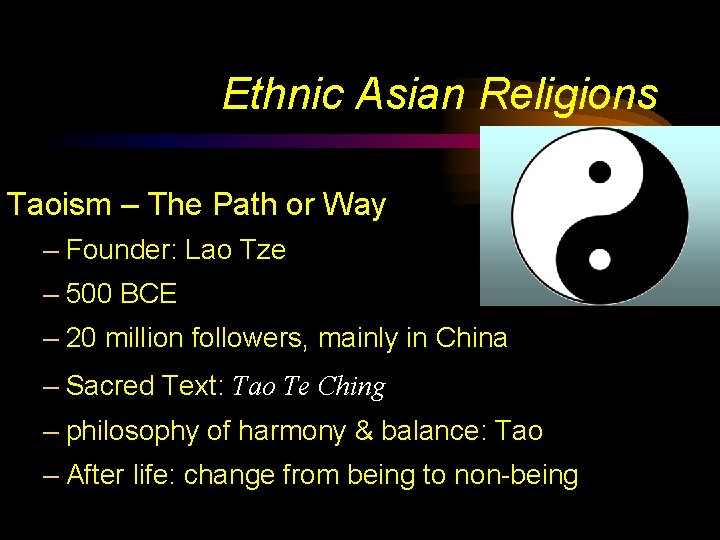 Ethnic Asian Religions Taoism – The Path or Way – Founder: Lao Tze –
